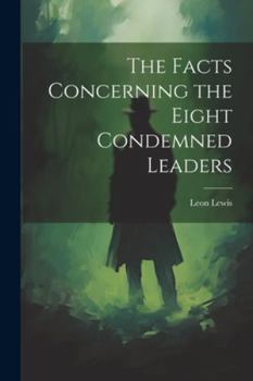 Paperback The Facts Concerning the Eight Condemned Leaders Book