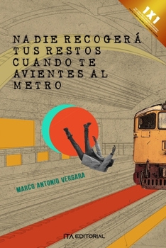 Paperback Nadie recogerá tus restos cuando te avientes al metro [Spanish] Book