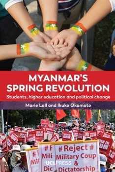 Hardcover Myanmar's Spring Revolution: Students, Higher Education and Political Change Book