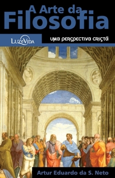Paperback A Arte da Filosofia: Uma Perspectiva Cristã [Portuguese] Book