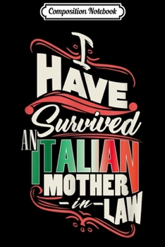 Paperback Composition Notebook: I Have Survived An Italian Mother-In-Law Humorous Journal/Notebook Blank Lined Ruled 6x9 100 Pages Book