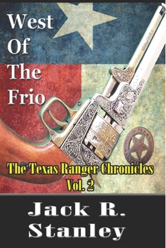 West of the Frio (Large Print) : The Texas Ranger Chronicles Vol. 2