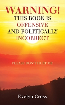 Paperback Warning! This Book Is Offensive and Politically Incorrect: Please Don't Hurt Me Book