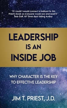 Paperback Leadership Is an Inside Job: Why Character is the Key to Effective Leadership Book