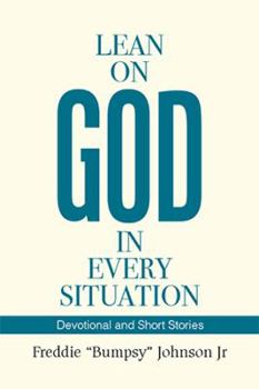 Paperback Lean on God in Every Situation: Devotional and Short Stories Book