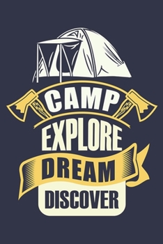 Camp Explore Dream Discover: Hiking Journal Hiking Log Book Journal, Complete Notebook Record of Your Hikes. Ideal for Hikers and Those Who Love Hiking