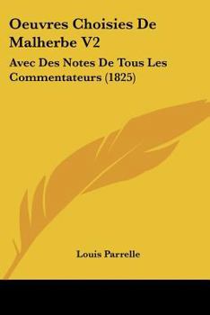 Paperback Oeuvres Choisies De Malherbe V2: Avec Des Notes De Tous Les Commentateurs (1825) [French] Book