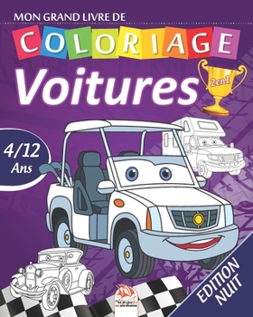 Mon grand livre de coloriage – Voitures – 2 en1 - Edition nuit: Livre de Coloriage Pour les Enfants de 4 à 12 Ans - 54 Dessins – 2 livres en 1 (French Edition)