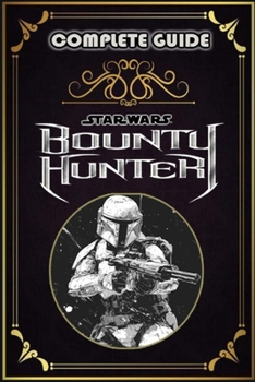 Paperback Star Wars: Bounty Hunter Complete Guide and Walkthrough: Tips, Tricks, Strategies and more Book