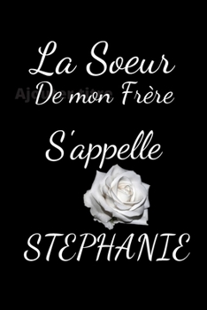 La sœur de mon Frère s'appelle Stéphanie (French Edition)