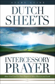 Paperback Intercessory Prayer Study Guide: How God Can Use Your Prayers to Move Heaven and Earth Book