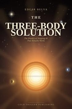 Paperback The Three Body Solution: The Physics of Shipping AI That Actually Works Book