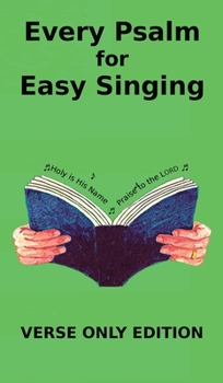 Every Psalm for Easy Singing: A translation for singing arranged in daily portions. Verse only edition