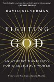 Hardcover Fighting God: An Atheist Manifesto for a Religious World Book