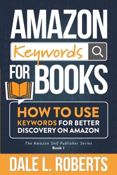 Paperback Amazon Keywords for Books: How to Use Keywords for Better Discovery on Amazon Book