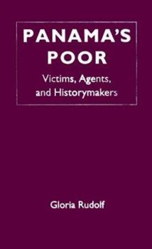 Hardcover Panama's Poor: Victims, Agents, and Historymakers Book