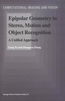 Hardcover Epipolar Geometry in Stereo, Motion and Object Recognition: A Unified Approach Book