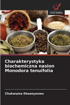 Paperback Charakterystyka biochemiczna nasion Monodora tenuifolia [Polish] Book