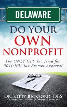 Paperback Delaware Do Your Own Nonprofit: The ONLY GPS You Need for 501c3 Tax Exempt Approval Book