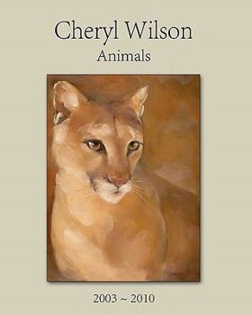 Paperback Cheryl Wilson: Animals 2003 - 2010 Book