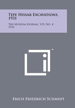 Paperback Tepe Hissar Excavations, 1931: The Museum Journal, V23, No. 4, 1933 Book