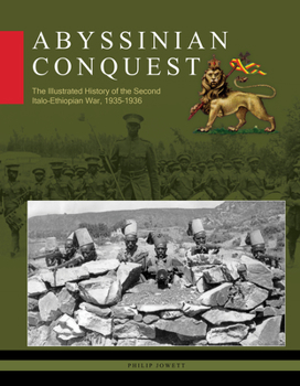 Hardcover Abyssinian Conquest: The Illustrated History of the Second Italo-Ethiopian War, 1935-1936 Book