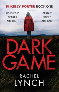 Dark Game - Book #1 of the DI Kelly Porter