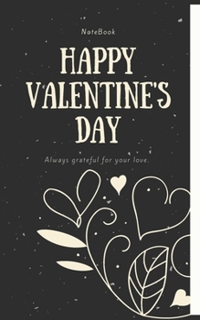 Paperback Happy Valentine's day notebook: A beautiful valentine gift for your girlfriend, fiancee, wife, female friend etc... Book