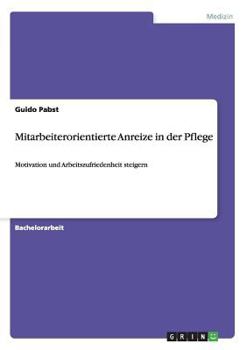 Paperback Mitarbeiterorientierte Anreize in der Pflege: Motivation und Arbeitszufriedenheit steigern [German] Book