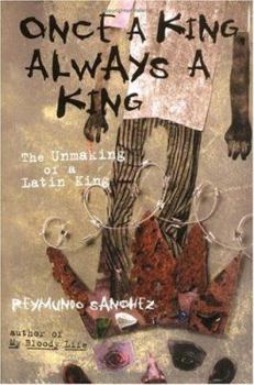 Paperback Once a King, Always a King: The Unmaking of a Latin King Book