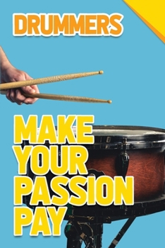 Paperback Make Your Passion Pay - Drummers Book