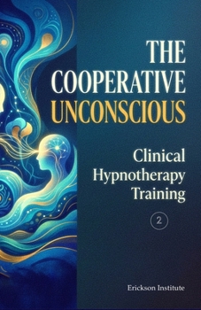Paperback The Cooperative Unconscious: Clinical Hypnotherapy Training 2 Book