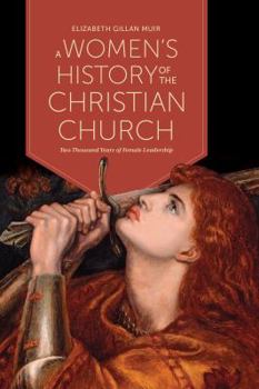 Hardcover A Women's History of the Christian Church: Two Thousand Years of Female Leadership Book