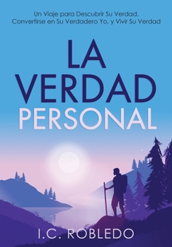 Hardcover La Verdad Personal: Un Viaje para Descubrir Su Verdad, Convertirse en Su Verdadero Yo, y Vivir Su Verdad [Spanish] Book