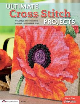 Paperback Ultimate Cross Stitch Projects: Colorful and Inspiring Designs from Maria Diaz Book