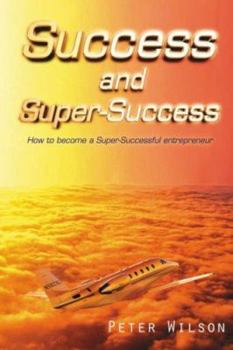 Paperback Success and Super Success: How to Become a Super-Successful Entrepreneur Book