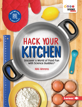 Paperback Hack Your Kitchen: Discover a World of Food Fun with Science Buddies (R) Book