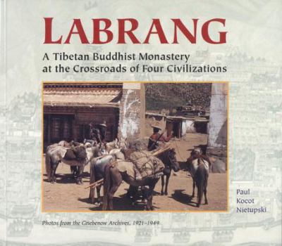 Paperback Labrang: A Tibetan Monastery at the Crossroads of Four Civilizations Book