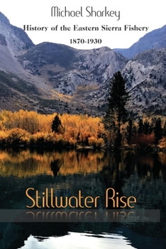 Paperback Stillwater Rise: History of the Eastern Sierra Fishery 1870-1930 Book