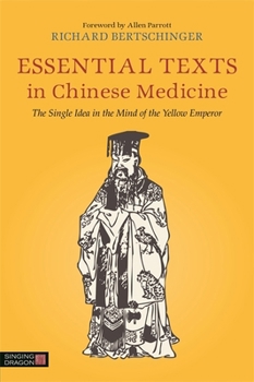 Paperback Essential Texts in Chinese Medicine: The Single Idea in the Mind of the Yellow Emperor Book