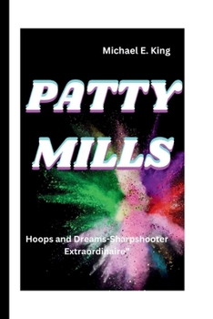 Paperback Patty Mills: Hoops and Dreams-Sharpshooter Extraordinaire" Book