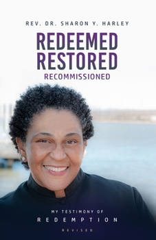 Paperback Redeemed Restored Recommissioned: My Testimony of Redemption Revised Book