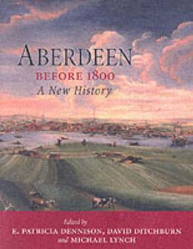 Paperback Aberdeen Before 1800: A New History Book