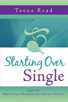 Paperback Starting Over Single: A Guide for Previously Married Latter-Day Saints Book