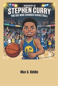 Paperback Biography of Stephen Curry for kids: The Kid Who Changed Basketball Book