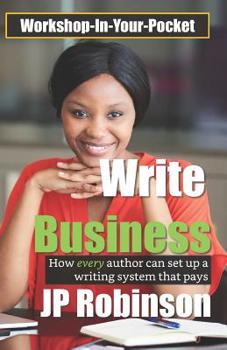 Paperback Write Business: How every author can set up a writing system that pays Book