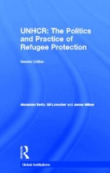 Hardcover The United Nations High Commissioner for Refugees (UNHCR): The Politics and Practice of Refugee Protection Book
