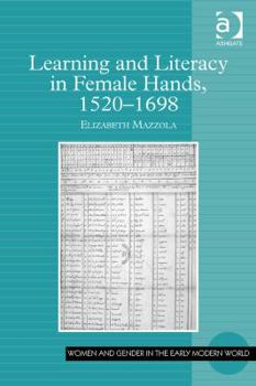 Hardcover Learning and Literacy in Female Hands, 1520-1698 Book