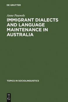 Hardcover Immigrant Dialects and Language Maintenance in Australia: The Case of the Limburg and Swabian Dialects Book