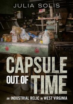 Paperback Industrial Relic: An American Time Capsule in Coal Country: Iaeger, Wv] Book